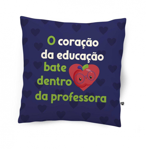 Almofada Personalizada Dia Dos Professores -  O Coração Da Educação Bate Dentro da Professora