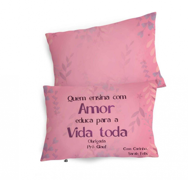 Almofadinha - Quem Ensina Com Amor Educa Para Vida Toda