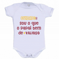 Body Bebê Cuidado, Sou O Que O Papai Tem De + Valioso 