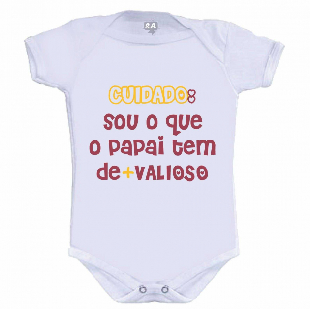 Body Bebê Cuidado, Sou O Que O Papai Tem De + Valioso 