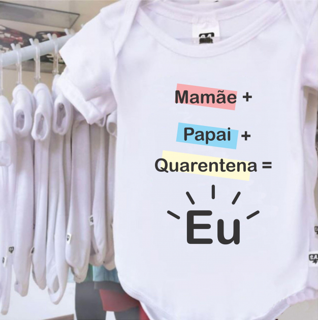 Body Mamãe + Papai + Quarentena = EU