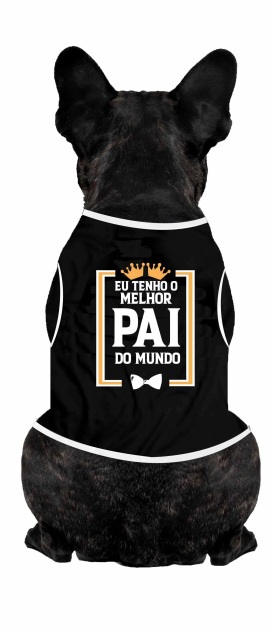 Body Para Cachorro Eu Tenho O Melhor Pai Do Mundo