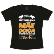 Camiseta Adulta Aviso Eu Tenho Uma Mãe Doida