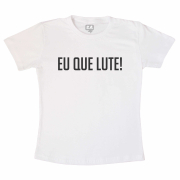 Camiseta Adulta  Eu Que Lute