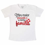 Camiseta Adulta Meu Maior Presente é Minha Família