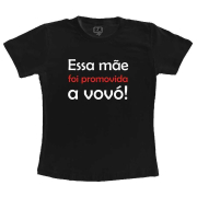 Camiseta Adulto- Essa Mãe Foi Promovida a Vovó