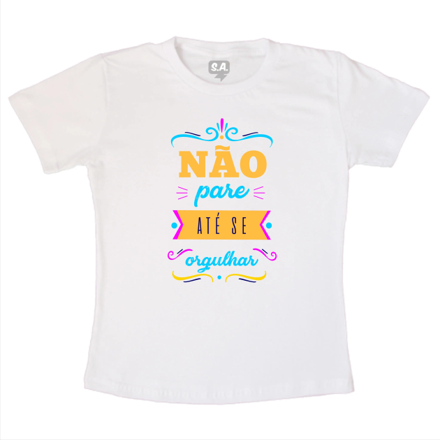 Camiseta adulto - Não pare até se orgulhar 