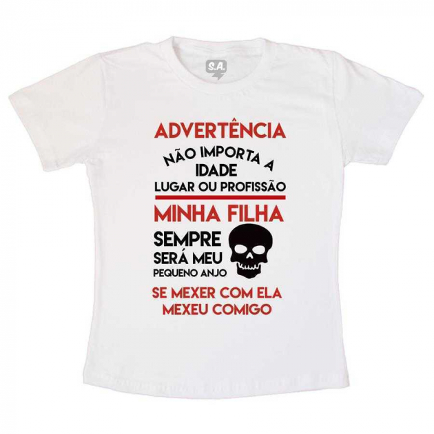 Camiseta Advertência Não Mexa com Minha Filha