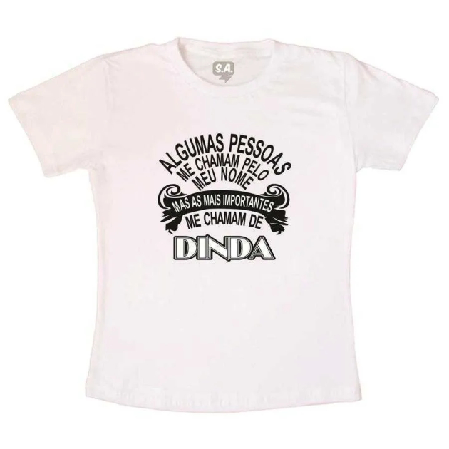Camiseta As Mais Importantes Me Chamam de Dinda