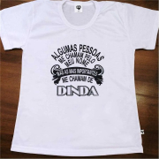 Camiseta As Mais Importantes Me Chamam de Dinda
