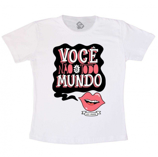 Camiseta Branca Dia Das Mães, Você Não É Todo Mundo 