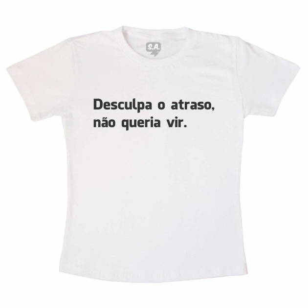 Camiseta Desculpa o Atraso- Branca