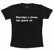 Camiseta Desculpa o atraso