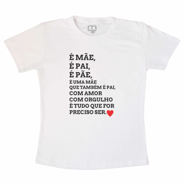 Camiseta É Mãe, É Pai, É Pãe 