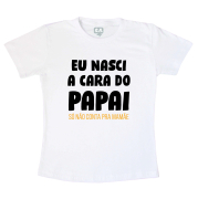 Camiseta Infantil Dia Dos Pais-  Eu Nasci A Cara Do Papai 