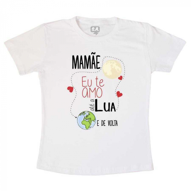 Camiseta Infantil Mamãe Eu Te Amo Até a Lua e de Volta