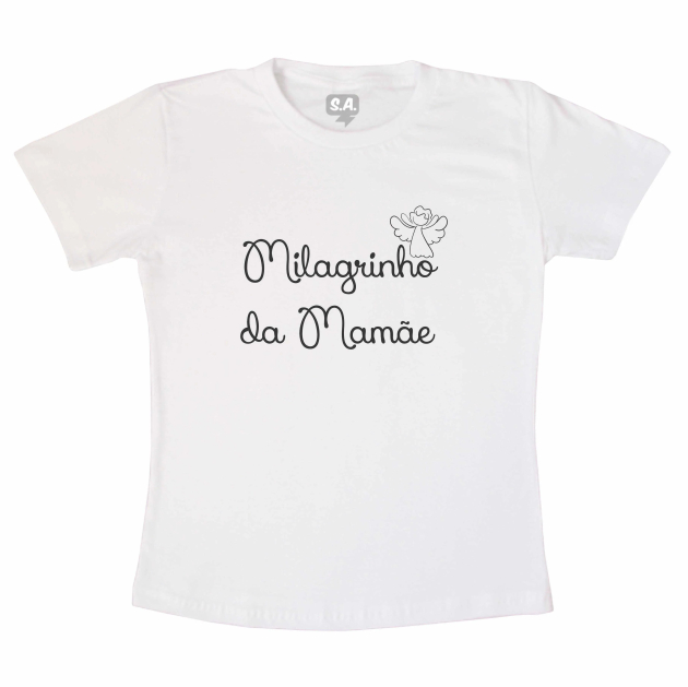 Camiseta Infantil - Milagrinho Da Mamãe 