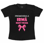 Camiseta Infantil Promovido a Irmã Mais Velha