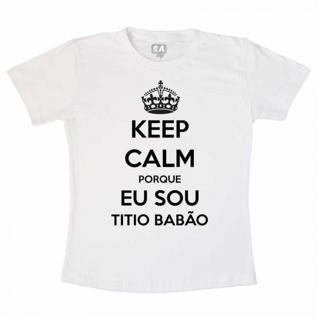 Camiseta Keep Calm Porque Eu Sou Titio Babão