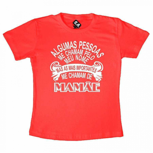 Camiseta  Mas a Mais Importante Me Chama de Mamãe