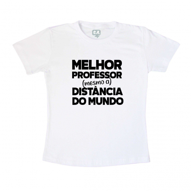 Camiseta Melhor Professor Mesmo A Distância Do Mundo