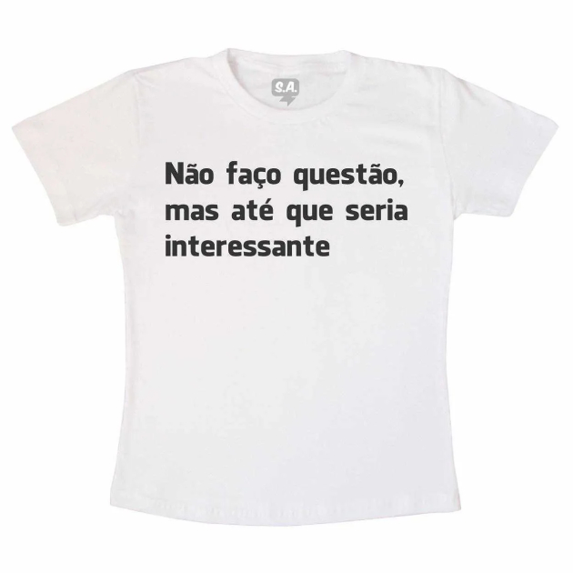 Camiseta Não Faço Questão - Branca