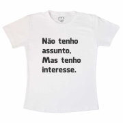 Camiseta Não tenho Assunto   - Branca