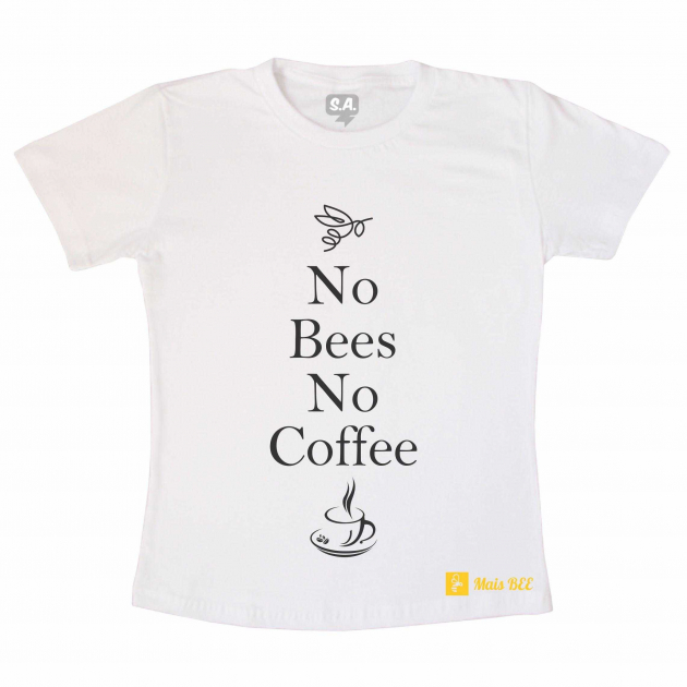 Camiseta No Bees No Coffee- Branca