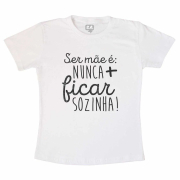 Camiseta Nunca Mais Ficar Sozinha 