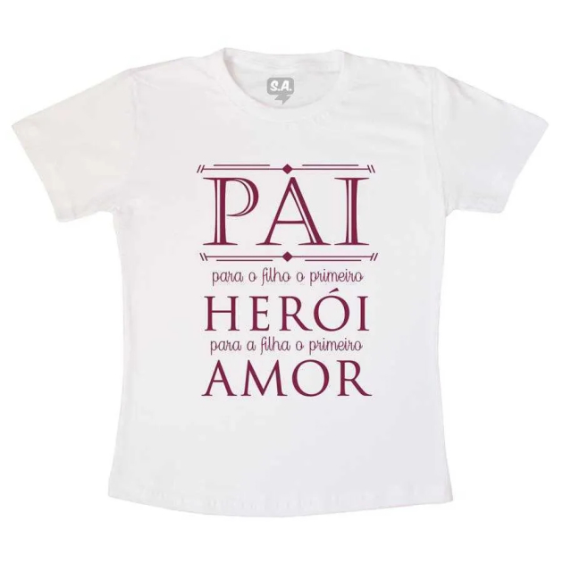 Camiseta Pai, O Primeiro Herói e o Primeiro Amor