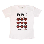 Camiseta Papai Você é Minha Vida