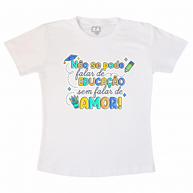 Camiseta Personalizada Professor - Educar É Amor 