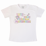 Camiseta Personalizada Professor - Lute  Como Uma Professora 
