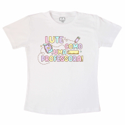 Camiseta Personalizada Professor - Lute  Como Uma Professora 