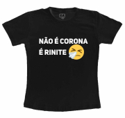 Camiseta Preta Não é corona é renite 