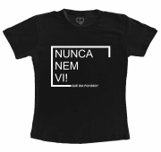 Camiseta Preta - Nunca Nem Vi, Que Dia Foi Isso?