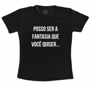 Camiseta Preta - Posso Ser A Fantasia Que Você Quiser 