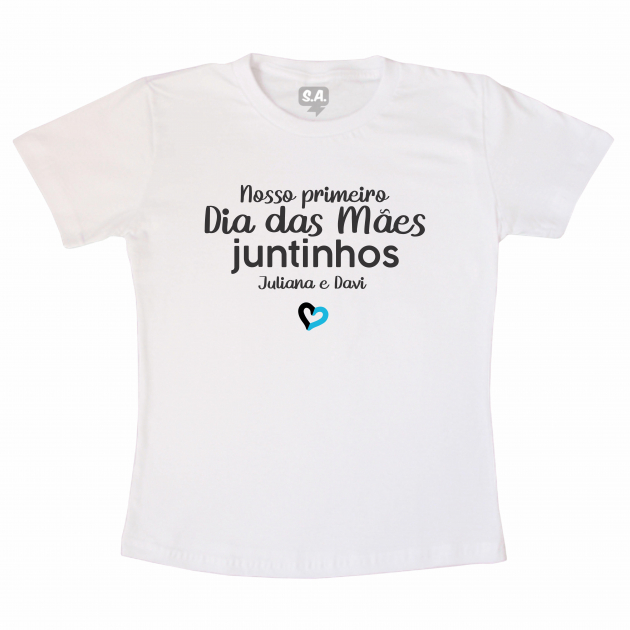 Camiseta Primeiro dia das Mães - primeiro dia das mães jutinhos com nome