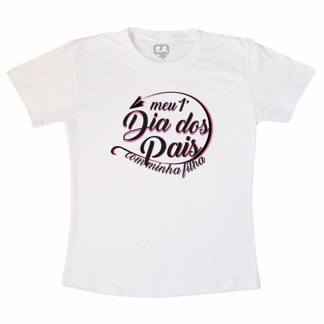 Camiseta - Primeiro Dia Dos Pais Com Minha Filha - Rosa 