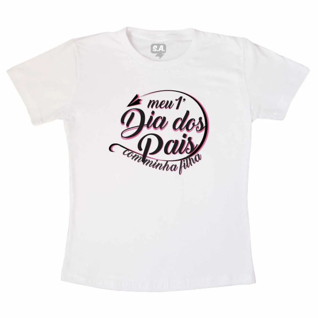 Camiseta - Primeiro Dia Dos Pais Com Minha Filha - Rosa 