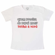 Camisetinha Quem Precisa do Papai Noel, tenho a Vovó