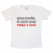 Camisetinha Quem Precisa do Papai Noel, tenho o Vovô