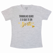 Camiseta Trabalho Duro É O Que Te Da Sorte 