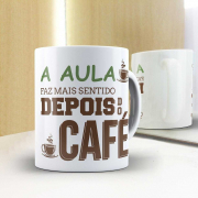 Caneca A Aula Faz Mais Sentido Depois Do Café 