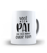 Caneca dia dos pais - Você é o Papai Que Todo Mundo Queria Ter 