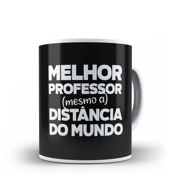 Caneca dia dos Professores - Melhor Professor Mesmo A Distância