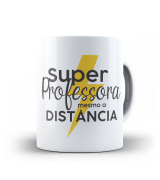 Caneca dia dos Professores - Super Professora Mesmo a Distância 