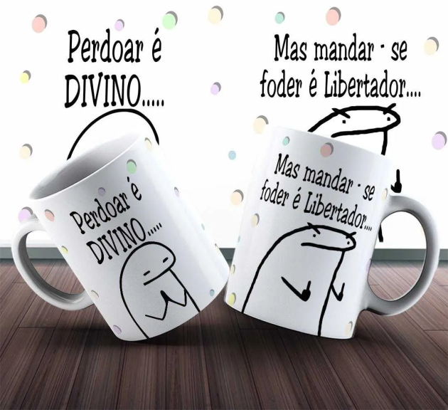 Caneca Do Flor Perdoar É Divino Mas Mandar Se Foder É Libertador 