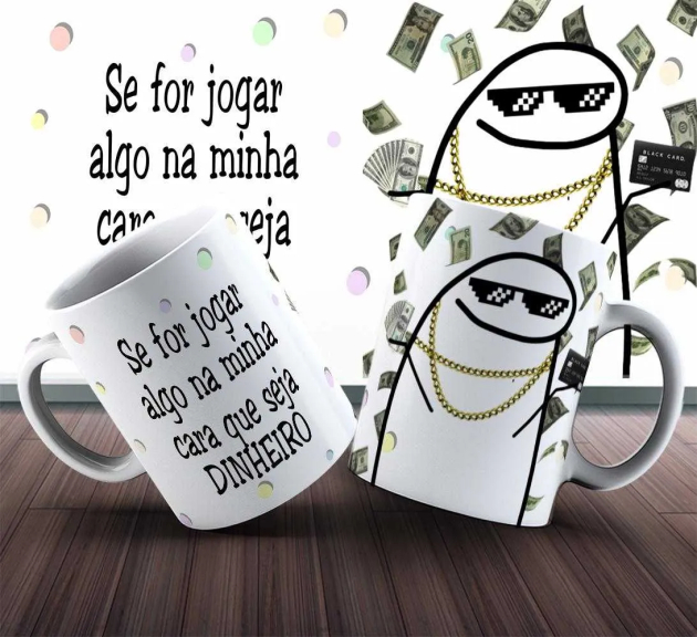 Caneca Flork Se For Jogar Algo Na Minha Cara Que Seja Dinheiro