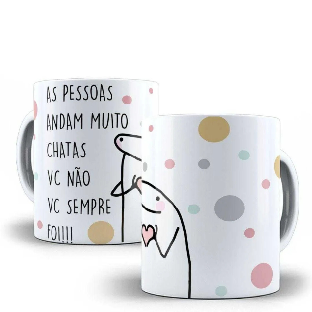 Caneca Flork As Pessoas Andam Muito Chatas, Você Não , Você Sempre Foi 